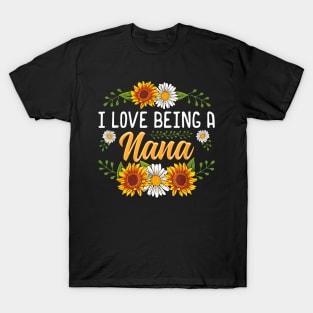 I Love Being A Nana Shirt Sunflower Mothers Day Gifts T-Shirt T-Shirt